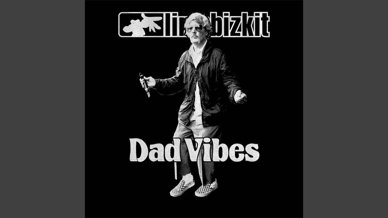 Limp Bizkit – Dad Vibes